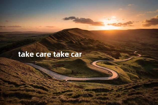 take care of等于care about
